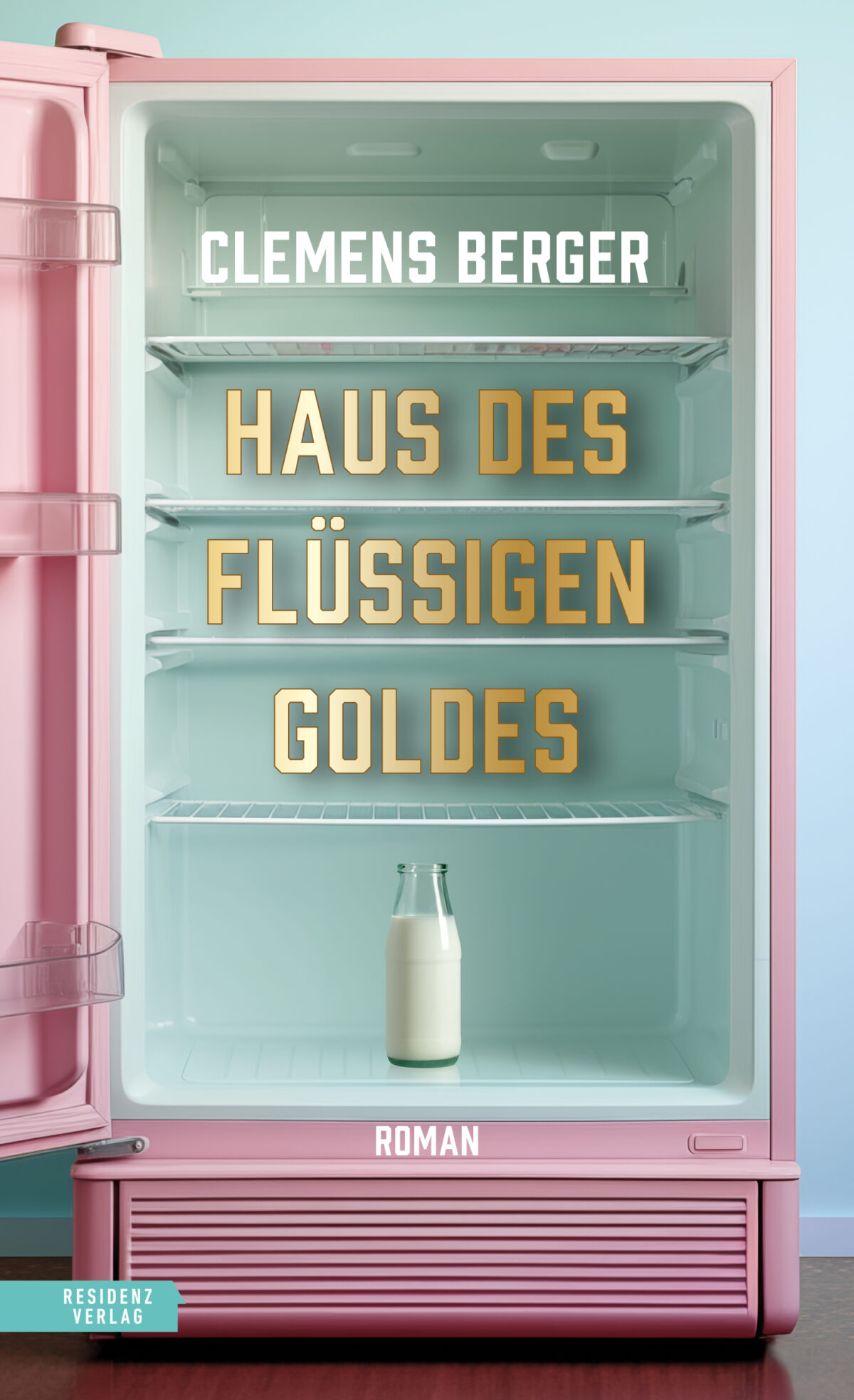 Cover Clemens Berger Haus des flüssigen Goldes © Residenz Verlag 2024