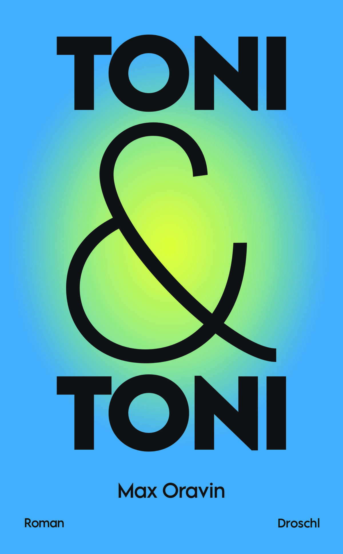 Cover Max Oravin Toni & Toni, © Droschl Verlag 2024