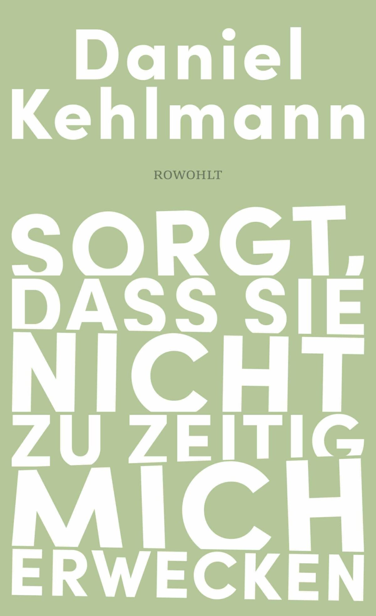 Cover Daniel Kehlmann Sorgt, dass sie nicht zu zeitig mich erwecken © Rowohlt Verlag 2024