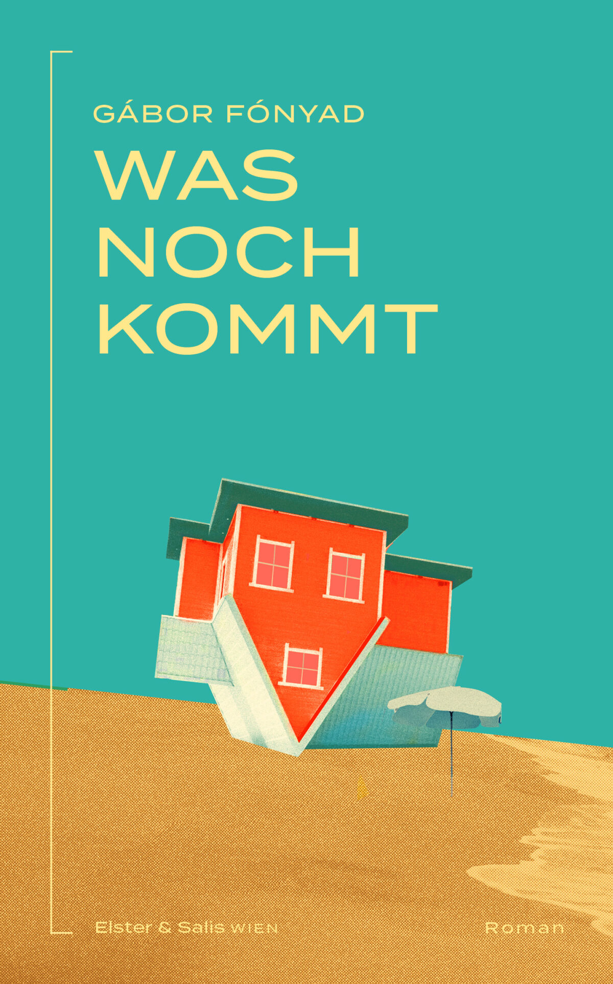 Cover Gábor Fónyad Was noch kommt © Elster & Salis Wien 2024