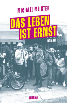 Cover Michael Meister Das Leben ist ernst © Milena Verlag 2024
