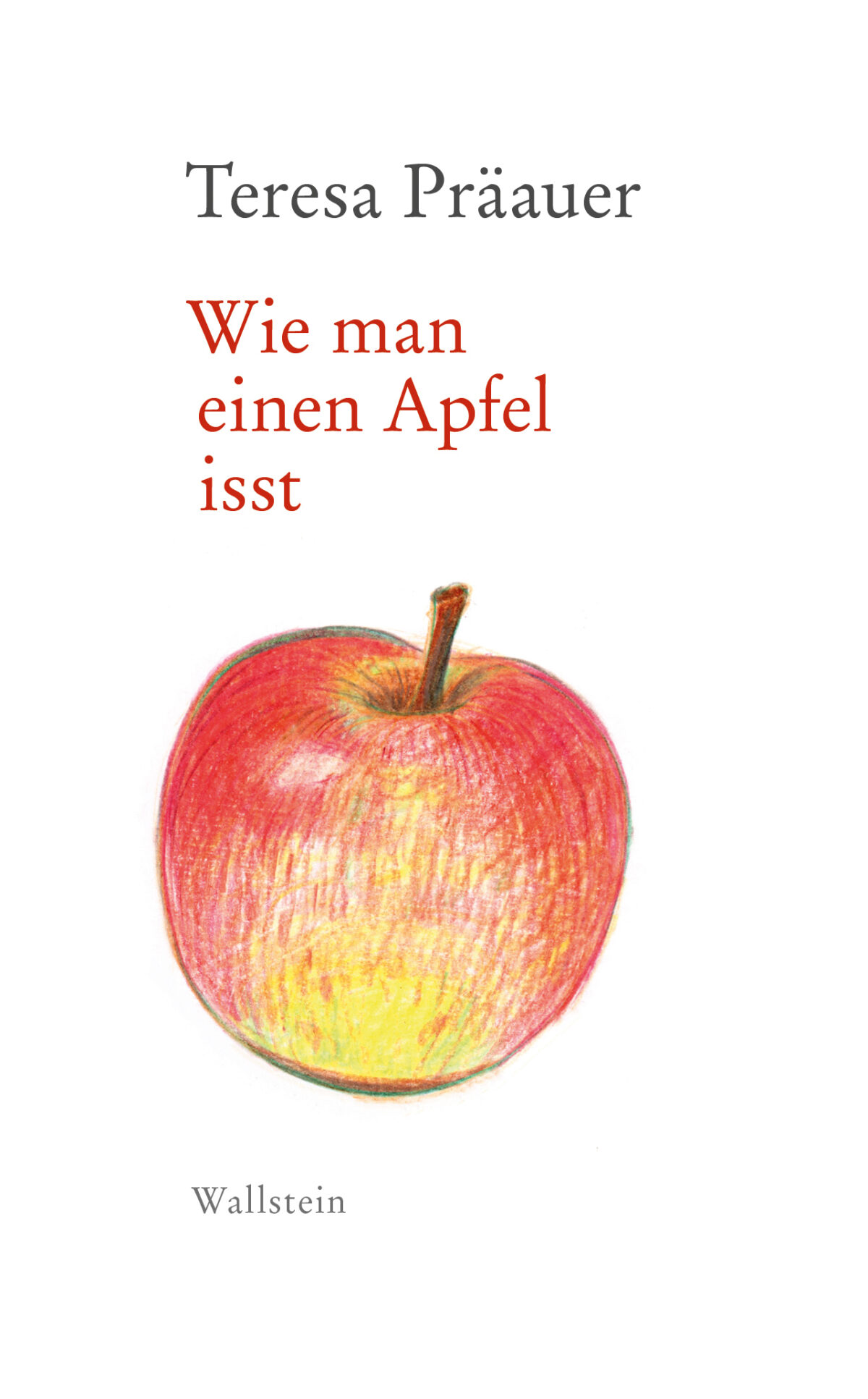 Cover Teresa Präauer Wie man einen Apfel isst © Teresa Präauer 2024