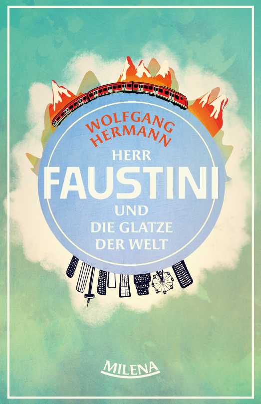 Cover Wolfgang Hermann Herr Faustini und die Glatze der Welt © Milena Verlag 2025